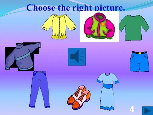 Choose the right picture. 4