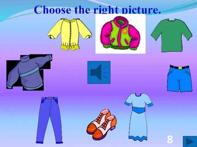 Choose the right picture. 8