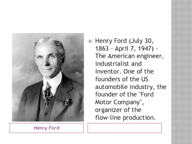 Henry Ford Henry Ford (July 30, 1863 - April 7,