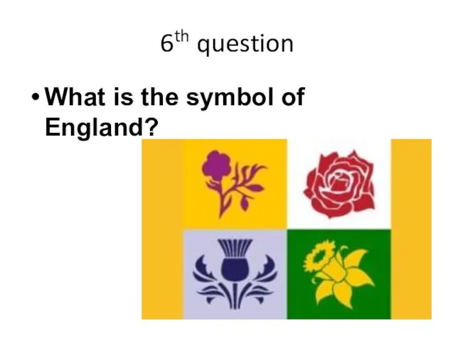 6th question What is the symbol of England?