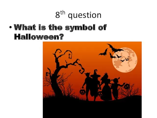 8th question What is the symbol of Halloween?