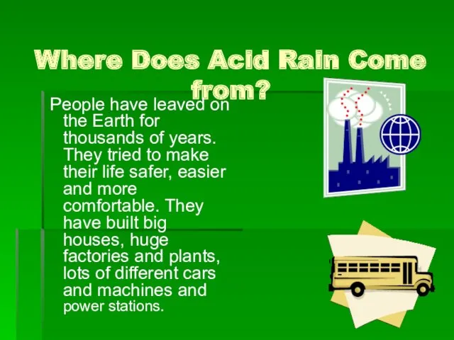 Where Does Acid Rain Come from? People have leaved on