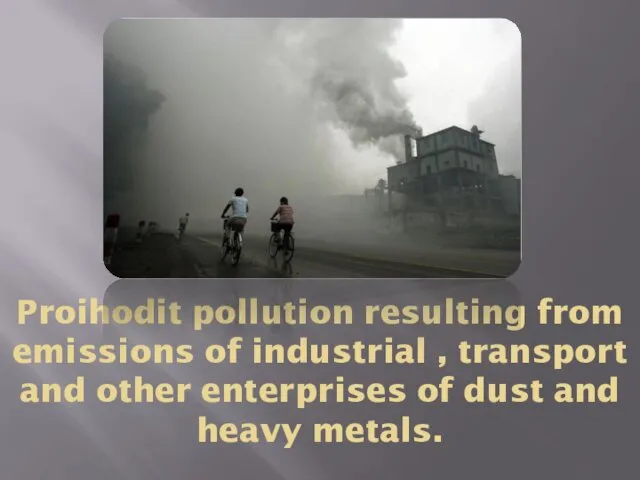Proihodit pollution resulting from emissions of industrial , transport and