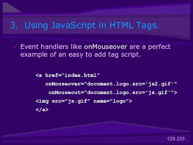 3. Using JavaScript in HTML Tags. Event handlers like onMouseover