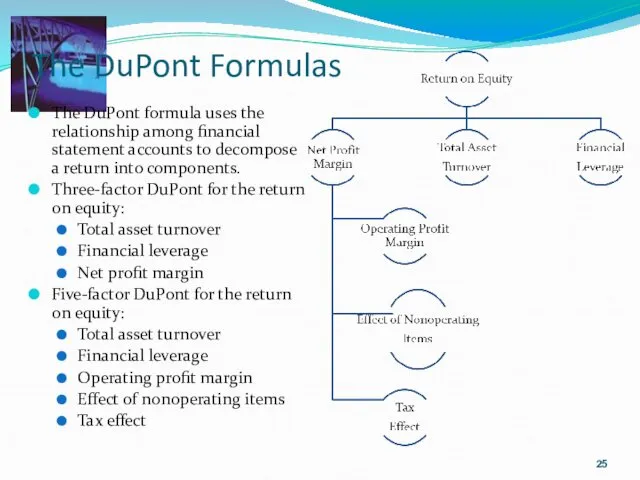The DuPont Formulas The DuPont formula uses the relationship among