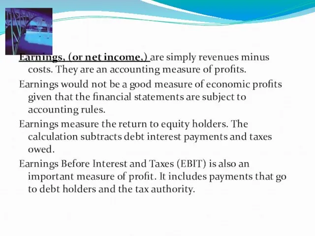 Earnings, (or net income,) are simply revenues minus costs. They