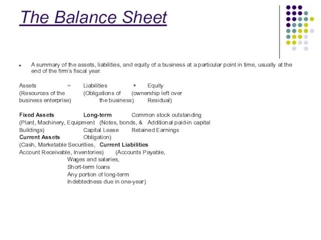 The Balance Sheet A summary of the assets, liabilities, and