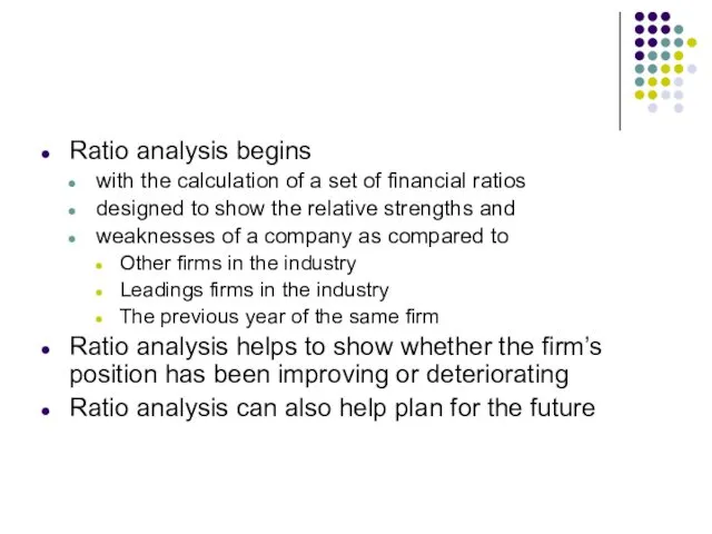 Ratio analysis begins with the calculation of a set of