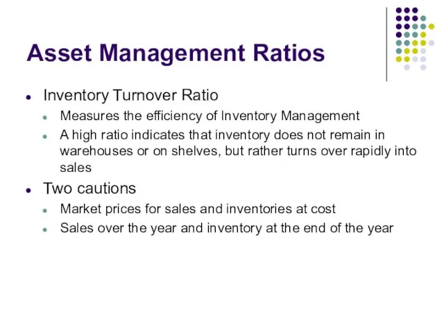 Asset Management Ratios Inventory Turnover Ratio Measures the efficiency of