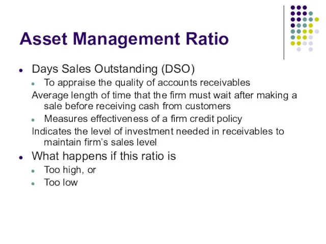 Asset Management Ratio Days Sales Outstanding (DSO) To appraise the