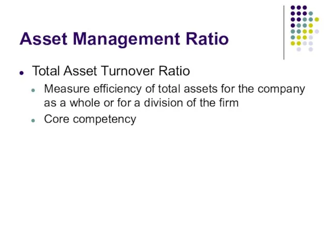 Asset Management Ratio Total Asset Turnover Ratio Measure efficiency of