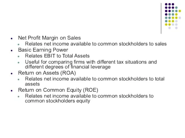 Net Profit Margin on Sales Relates net income available to