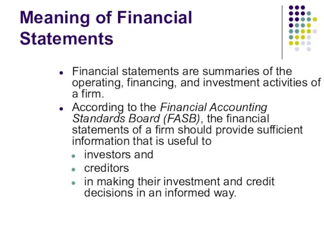 Meaning of Financial Statements Financial statements are summaries of the