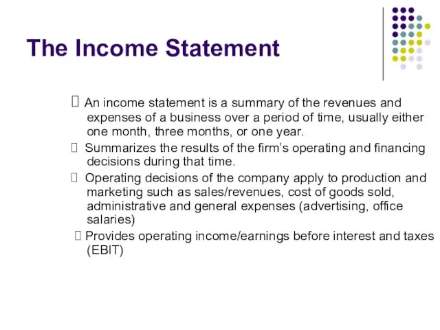 The Income Statement ⮚ An income statement is a summary