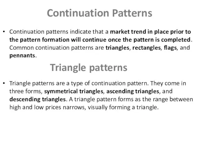 Continuation Patterns Continuation patterns indicate that a market trend in