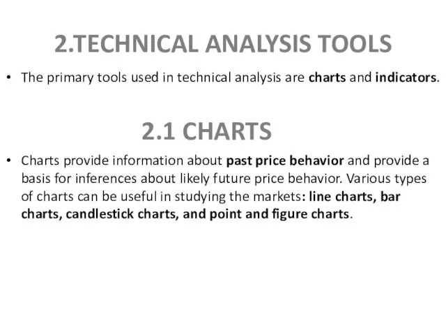2.TECHNICAL ANALYSIS TOOLS The primary tools used in technical analysis