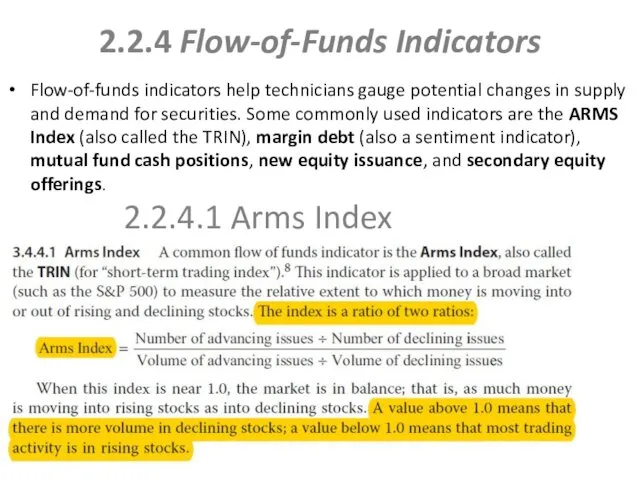 2.2.4 Flow-of-Funds Indicators Flow-of-funds indicators help technicians gauge potential changes