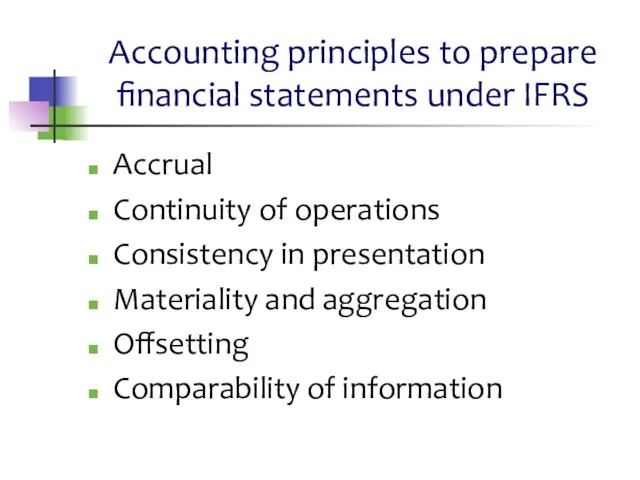 Accounting principles to prepare financial statements under IFRS Accrual Continuity