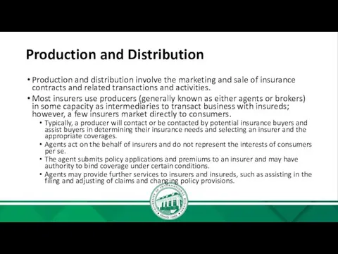 Production and Distribution Production and distribution involve the marketing and