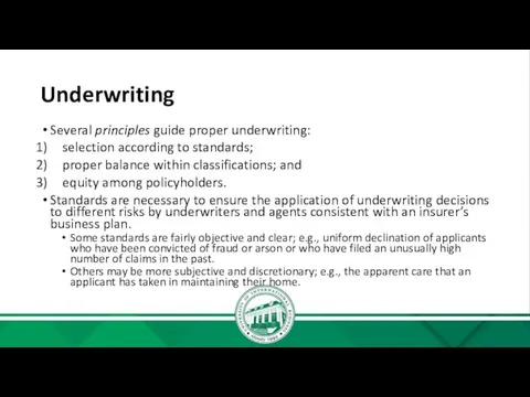 Underwriting Several principles guide proper underwriting: selection according to standards;