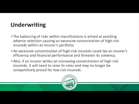 Underwriting The balancing of risks within classifications is aimed at