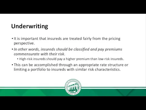 Underwriting It is important that insureds are treated fairly from