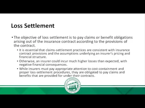 Loss Settlement The objective of loss settlement is to pay