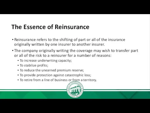 The Essence of Reinsurance Reinsurance refers to the shifting of