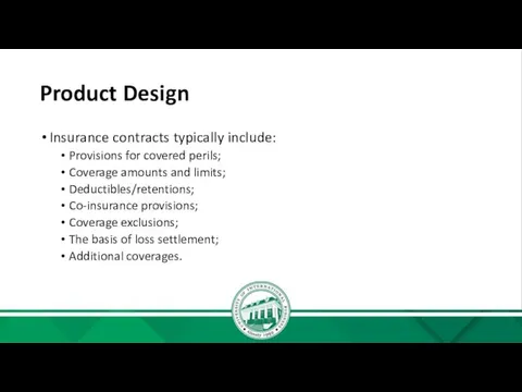 Product Design Insurance contracts typically include: Provisions for covered perils;