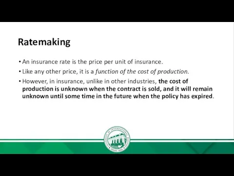 Ratemaking An insurance rate is the price per unit of