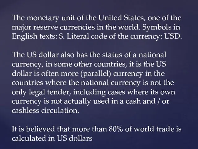 The monetary unit of the United States, one of the
