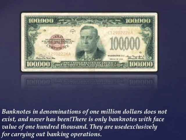 Banknotes in denominations of one million dollars does not exist,