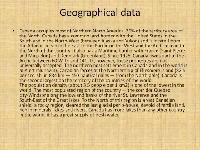 Geographical data Canada occupies most of Northern North America. 75%