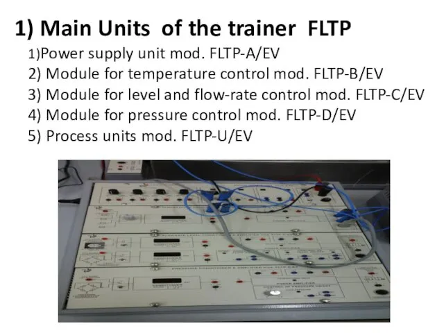 1) Main Units of the trainer FLTP 1)Power supply unit