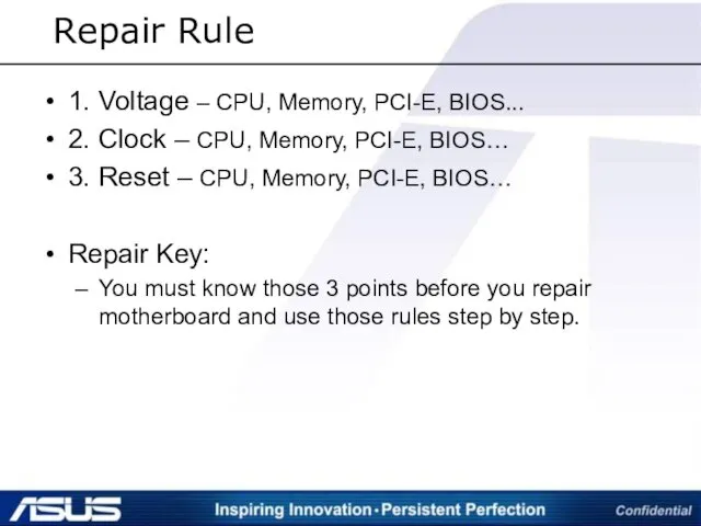 Repair Rule 1. Voltage – CPU, Memory, PCI-E, BIOS... 2.