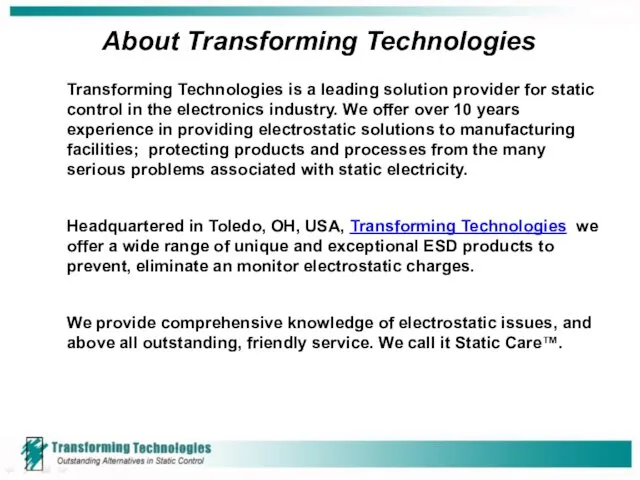 About Transforming Technologies Transforming Technologies is a leading solution provider