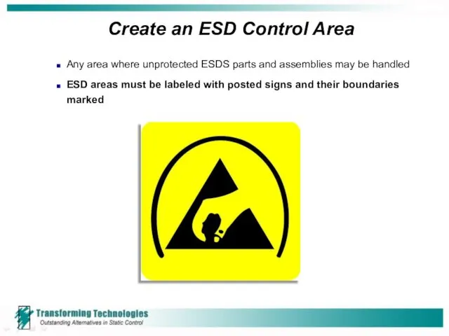 Create an ESD Control Area Any area where unprotected ESDS