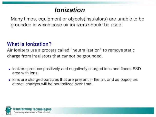 Ionization Many times, equipment or objects(insulators) are unable to be