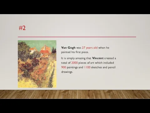 #2 Van Gogh was 27 years old when he painted