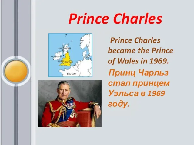 Prince Charles Prince Charles became the Prince of Wales in