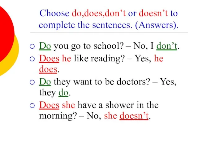 Choose do,does,don’t or doesn’t to complete the sentences. (Answers). Do