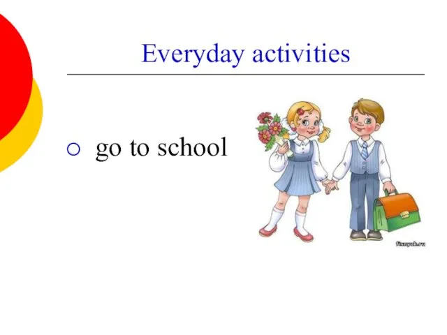 Everyday activities go to school