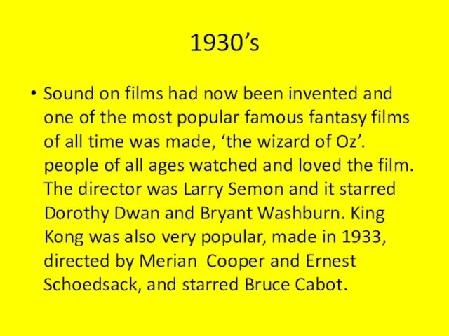 1930’s Sound on films had now been invented and one