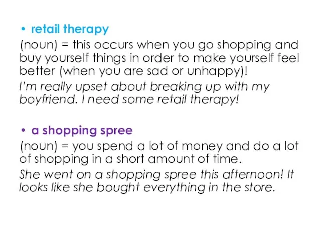 retail therapy (noun) = this occurs when you go shopping