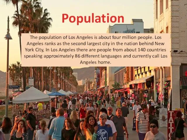 The population of Los Angeles is about four million people.