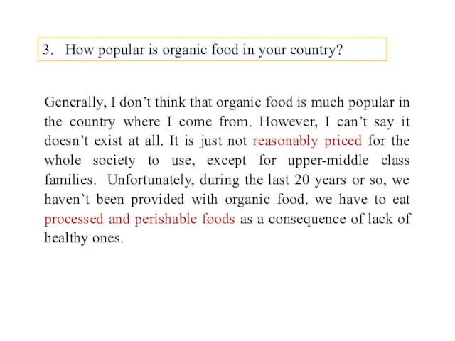 ‎3.‎ How popular is organic food in your country?‎ Generally, I don’t think