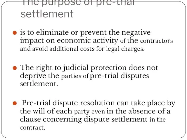 The purpose of pre-trial settlement is to eliminate or prevent