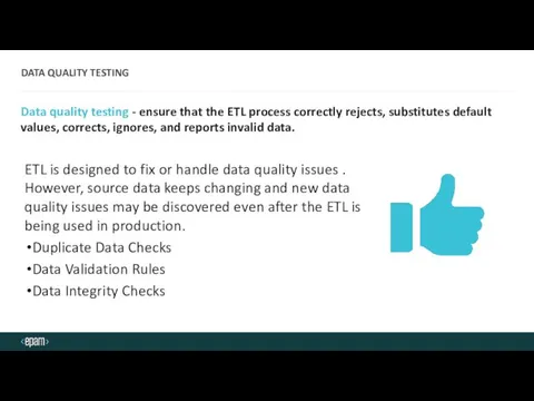 DATA QUALITY TESTING Data quality testing - ensure that the