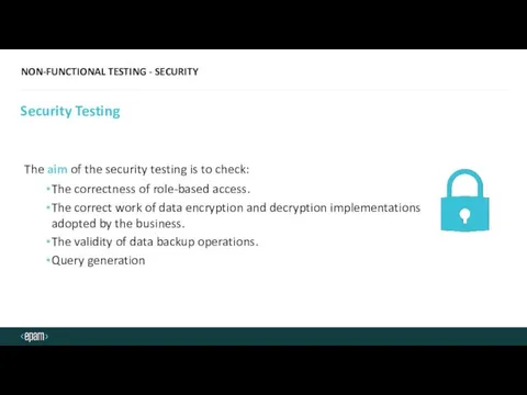 NON-FUNCTIONAL TESTING - SECURITY Security Testing The aim of the