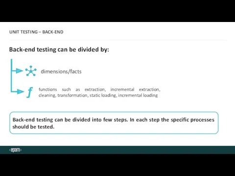 UNIT TESTING – BACK-END Back-end testing can be divided by: